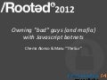 Chema Alonso y Manu "The Sur" - Owning “bad” guys {and mafia} with Javascript botnets [RootedCON 2012]