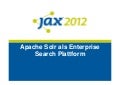 Jax 2012 - Apache Solr as Enterprise Search Platform