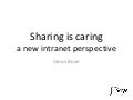 Sharing is caring - a new intranet perspective