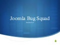 Joomla Bug Squad - Andrea Tarr #jd12nl