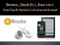 Jean Inness - Browse, Checkout, Download: How South Ayrshire Libraries embraced ebooks