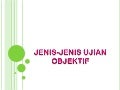 Jenis jenis ujian objektif