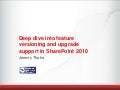 Deep dive into feature versioning and upgrade support in SharePoint 2010