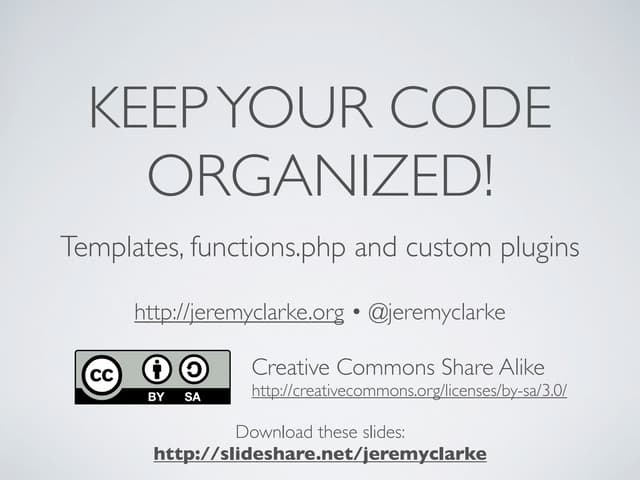 Keep Your Code Organized! WordCamp Montreal 2013 Presentation slides