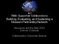 MW2010: J. Koepfler, S. Sala and B. McLain, Web-Supported Collaborations: Building, Evaluating, and Sustaining a Museum Partnership Network  