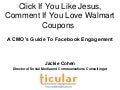 Click If You Like Jesus, Comment If You Love Walmart Coupons: A Chief Marketing Officer&rsquo;s Guide to Facebook Engagement