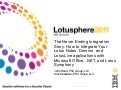 JMP208 The Never Ending Integration Story: How to Integrate Your Lotus Notes, Domino, and LotusLive applications with Microsoft Office, .NET, and Lotus Symphony