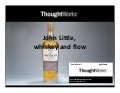 John little, whiskey and flow  