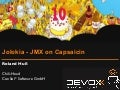 Jolokia - JMX on Capsaicin (Devoxx 2011)