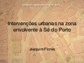 As intervenções urbanas na zona envolvente à Sé do Porto