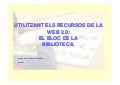Utilitzant els recursos web 2.0. El bloc de la biblioteca. Mònica Badia