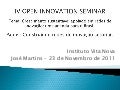 Apresentação José Martins | OIS 2011 | Painel: Construindo redes de inovação setoriais
