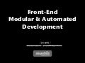 Front-end Modular & Autmomated Development 