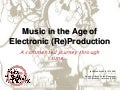 Journey Through The Age Of Electronic (Re)Production Of Music
