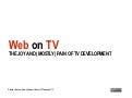 Web on TV - the joy and (mostly) pain of TV development / jQuery Europe / Vienna 23.02.2013