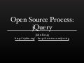 Open Source Process: jQuery by John Resig