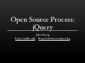 jQuery Open Source Process (RIT 2011)
