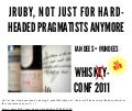 JRuby, Not Just For Hard-Headed Pragmatists Anymore