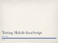 Testing Mobile JavaScript