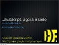 JavaScript agora é sério (FISL 2011)