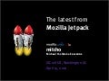 The latest from Mozilla Jetpack