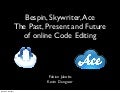 Bespin, Skywriter, Ace The Past, Present and Future of online Code Editing