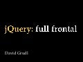 jQuery: full frontal