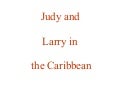 Judy And Larry In The Caribbean
