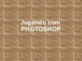 Jugando Con Photoshop