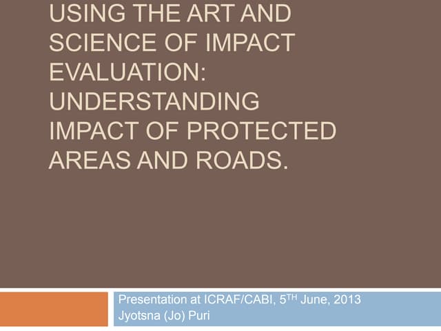 Using the art and science of impact evaluation: Understanding impact of PROTECTED AREAS AND ROADS.