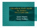 Educational Virtual Worlds for Tweens