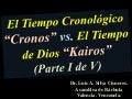 CONF. KAIROS (TIEMPO DE DIOS) VS. CRONOS (TIEMPO CRONOLOGICO). - (I PARTE) -