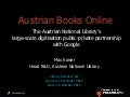 Austrian Books Online. The Austrian National Library's Large-Scale Digitisation Public-Private Partnership with Google