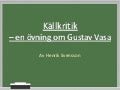 Källkritik - en övning om Gustav Vasa