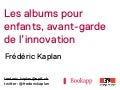 Les albums pour enfants, avant-garde de l&rsquo;innovation