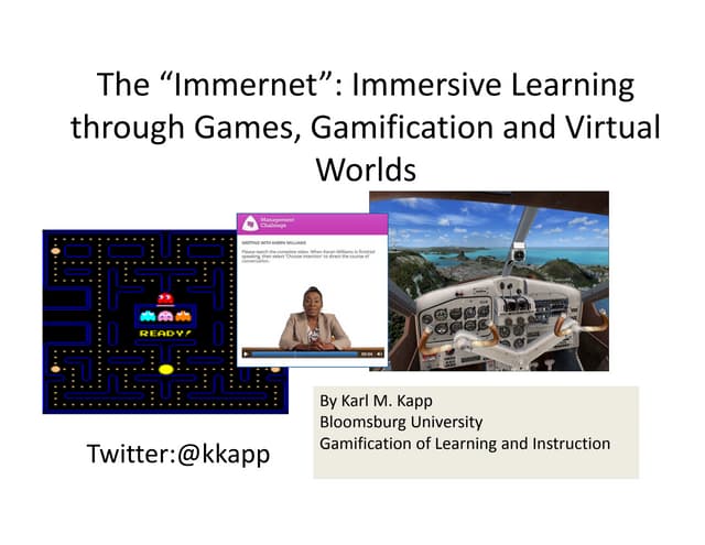 The “Immernet”: Immersive Learning through Games, Gamification and Virtual Worlds