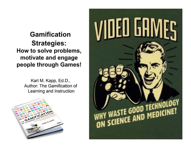  Gamification Strategies How to solve problems, motivate and engage people through Games!