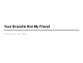 KickApps SF Summit - "Your brand is not my friend" by Alan Wolk