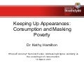Keeping Up Appearances: Consumption and Masking Poverty - Kathy Hamilton
