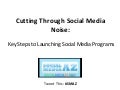 Cutting Through Social Media Noise: Key Steps to Launching Social Media Programs