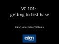 VC 101: getting to first base