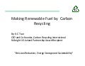 Making Renewable Fuel by Carbon Recycling - KC Tran - Carbon Recycling International - April 2010