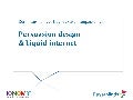 Kennissessie liquid internet & persuasion design