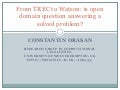 From TREC to Watson: is open domain question answering a solved problem?
