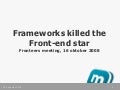 Frameworks killed the Front-end Star