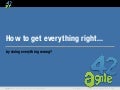 How to get everything right... by doing everything wrong? (Andrea Tomasini, agile42)