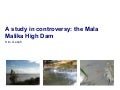 A Study in Controversy: The Mala Malika High Dam