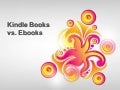 Kindle books vs. ebooks