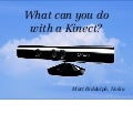 What can you do with a Kinect?