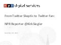 From Twitter Skeptic to Twitter Fan: A Conversation With NPR Reporter Kirk Siegler